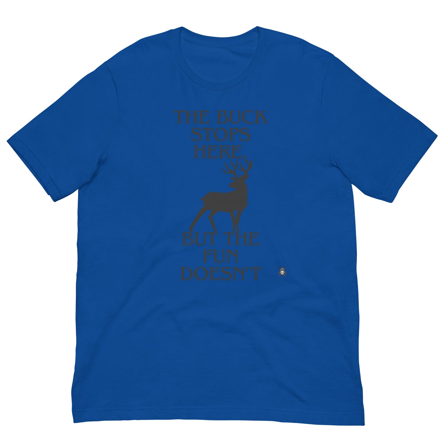 The Buck Stops Here, T-Shirt