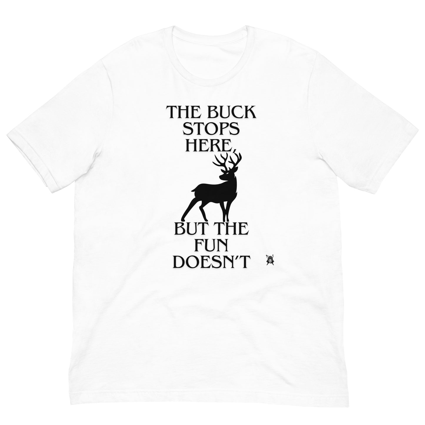 The Buck Stops Here, T-Shirt